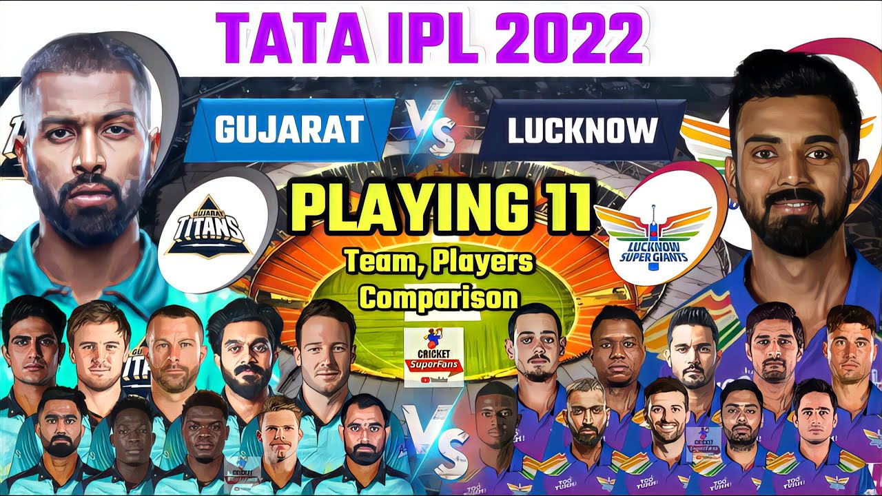 TATA IPL 2022 Lucknow Super Giants Vs Gujarat Titans Playing 11, Team Players, Comparison Squad