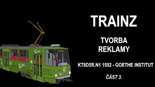 Trainz / tvorba reklamy / KT8D5R.N1 1502 Goethe-Institut / Část 3.