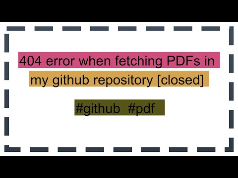 404 error when fetching PDFs in my github repository [closed]