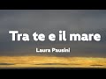 Laura Pausini - Tra te e il mare [Lyrics+Vietsub]