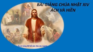 Bài giảng Chúa Nhật 14 Thường niên Năm A - ÁCH VÀ HIỀN