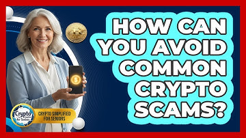 How Can You Avoid Common Crypto Scams? - Crypto Simplified for Seniors