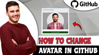 How To Change Avatar In GitHub - Tutorial For Beginners