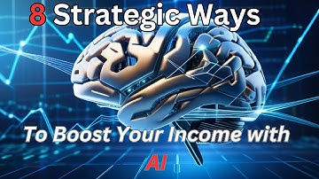 Unlocking Financial Growth: 8 Strategic Ways to Boost Your Income with AI