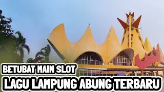 Download lagu LAGU LAMPUNG ABUNG TERBARU || BETUBAT MAIN SLOT