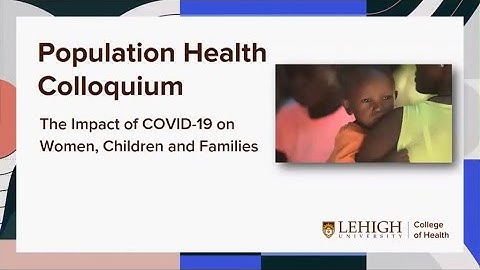Population Health Colloquium Series: The Impact of COVID-19 on Women, Children and Families.