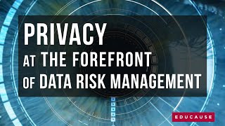 Privacy at the Forefront of Data Risk Management
