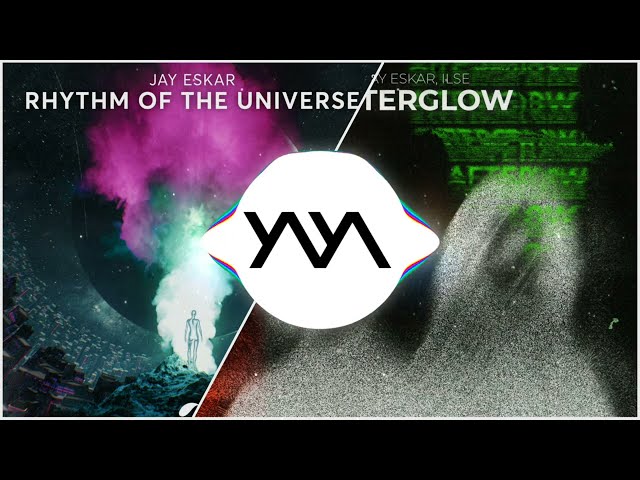 Jay Eskar x ILSE - Rhythm Of The Universe x Afterglow [Y/\\Y/\\ Mashup] class=