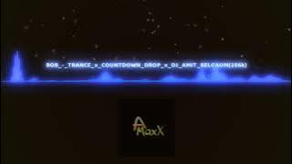 Bob trance countdown drop dj Amit belgaum