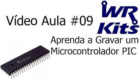 APRENDA A GRAVAR UM MICROCONTROLADOR PIC
