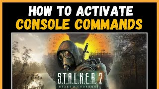 How To Actiavte Console Command in Stalker 2 How To Actiavte Console Command in Stalker 2