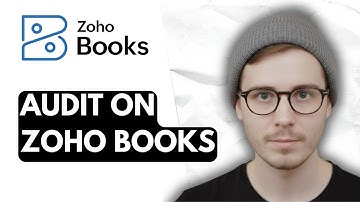 How To Audit On Zoho Books [2025 Guide]