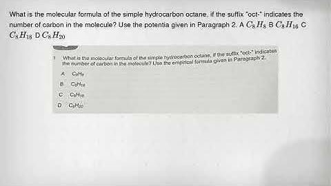 What is the molecular formula of the simple hydrocarbon octane. if the suffix "oct-" indicates the n