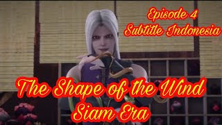 The Shape of the Wind: Siam Era Episode 4 Subtitle Indonesia