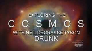 Cosmos with Neil deGrasse Tyson - DRUNK