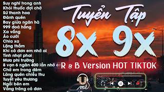 Playlist Nhạc Tâm Trạng 8x 9x R&B Cover Hot Tiktok Triệu ...