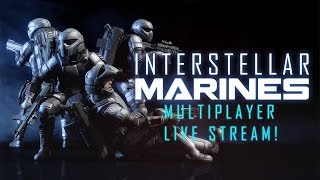 Interstellar Marines Multiplayer Deadlock Gameplay LIVE!