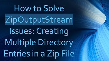 How to Solve ZipOutputStream Issues: Creating Multiple Directory Entries in a Zip File