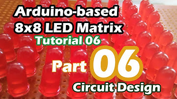 Tutorial 06 Building an Arduino-based 8x8 LED Matrix part 06 Circuit Design
