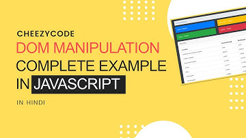 JavaScript DOM Manipulation - Complete Example Hindi - CheezyCode | #37