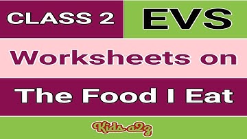Class 2 EVS Worksheets on The Food I Eat | EVS Worksheet for Grade 2