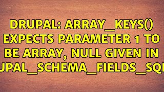 Drupal: array_keys() expects parameter 1 to be array, null given in drupal_schema_fields_sql()? Profile