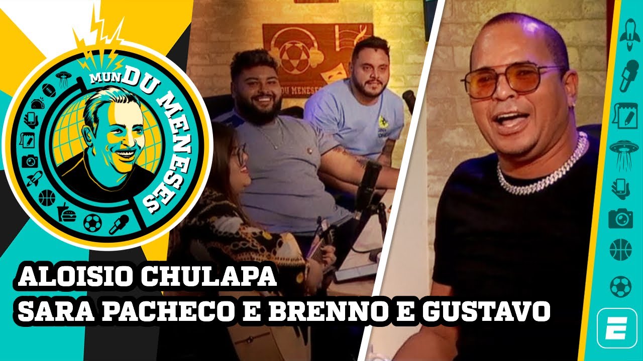 ALOISIO CHULAPA, SARA PACHECO E BRENNO E GUSTAVO | MunDu Meneses ep.13