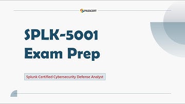 SPLK-5001 Splunk Certified Cybersecurity Defense Analyst Exam Prep & Free Practice Exams