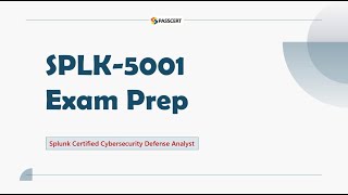 SPLK-5001 Splunk Certified Cybersecurity Defense Analyst Exam Prep & Free Practice Exams