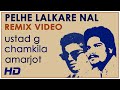 Ustad g  pehle lalkare naal remix ft chamkila  amarjot