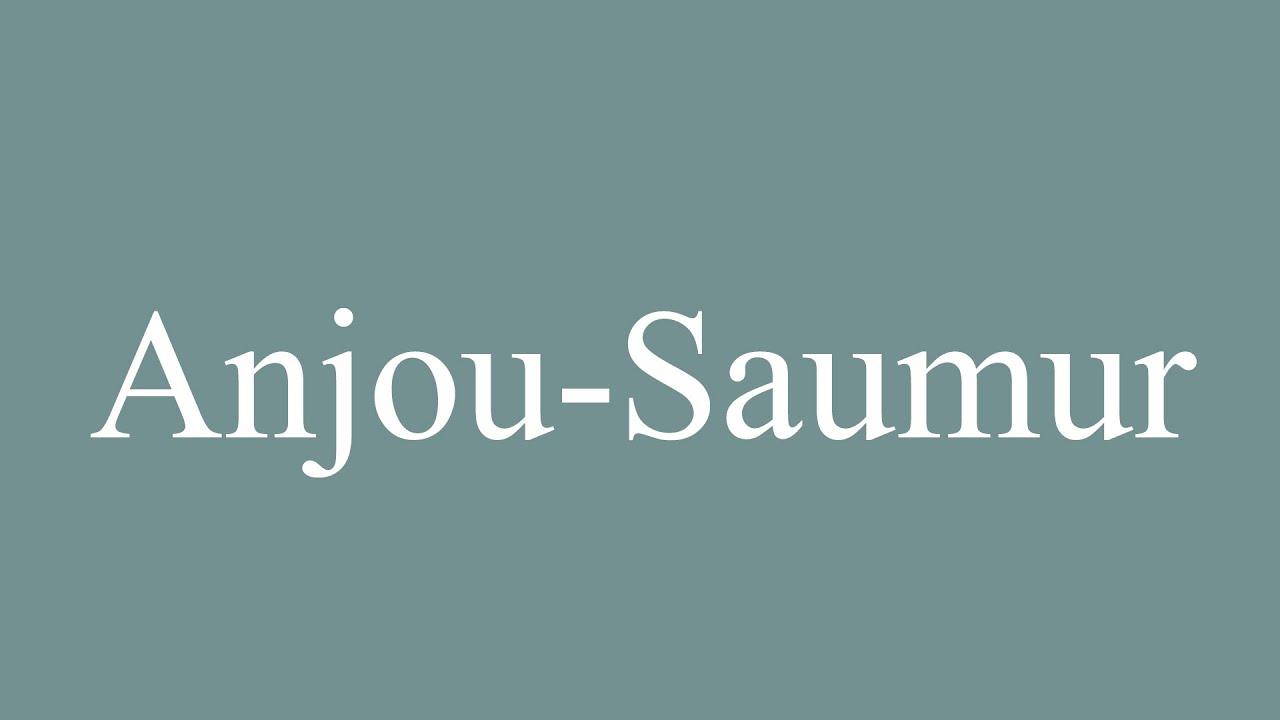 How to Pronounce ''AnjouSaumur'' Correctly in French YouTube