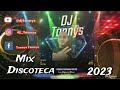 Mix discoteca 2023 mezclando dj tonnys