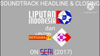 Soundtrack Headline & Closing Liputan Indonesia & Liputan Bersama TV on SEAI (2017)
