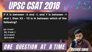 X is between -3 and -1, and Y is between -1 and 1, then X2 - Y2 | UPSC CSAT 2018 PYQ |