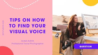How to Develop your Visual Voice: With Professional Travel Photographer Alina Rudya