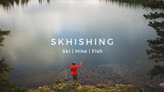 SKHISHING: Ski | Hike | Fish