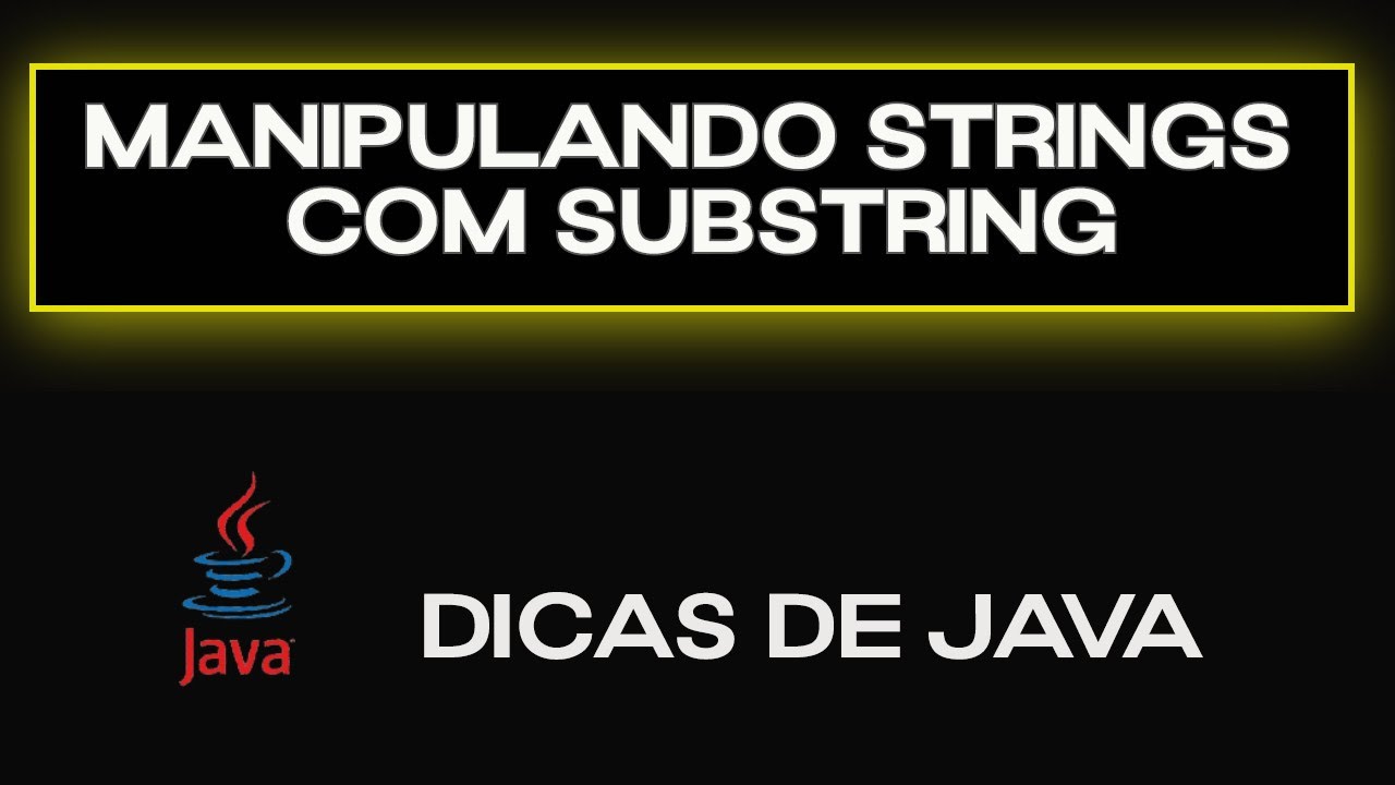 Dica Java - Manipulando Strings com Substring - YouTube