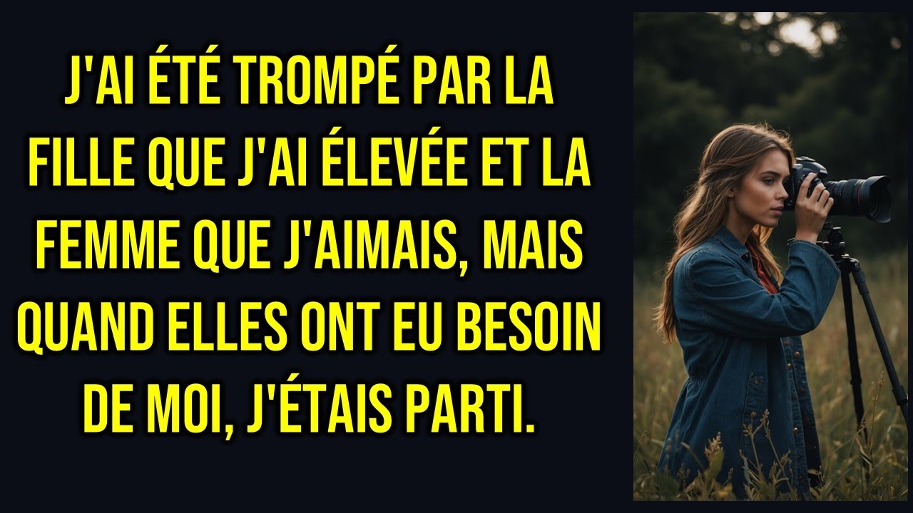 J'ai été trompé par la fille que j'ai élevée et la femme que j'aimais