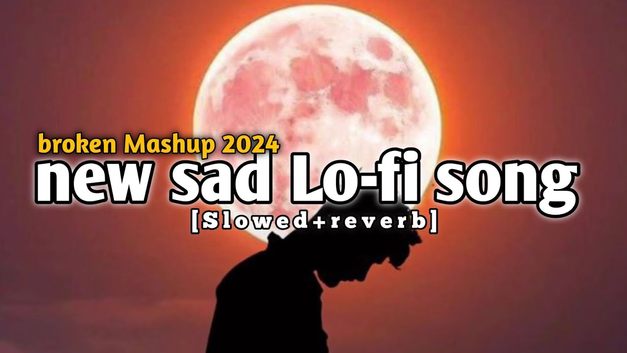 new Sad Lo-fi song - [slowed+reverb] new song || new sad song || new ...
