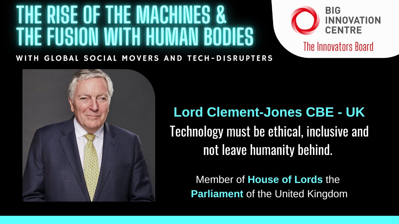 Lord ClementJones CBE. Technology must be ethical, inclusive and not