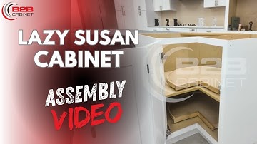 Lazy Susan Base Cabinet Assembly Video – RTA Corner Cabinet Installation Guide | B2B Cabinet
