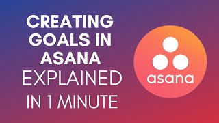 How To Create Goals In Asana (2025)