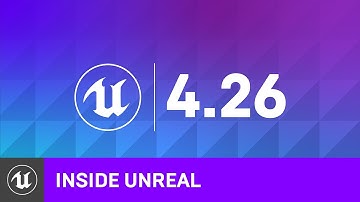 4.26 Release Highlights | Inside Unreal