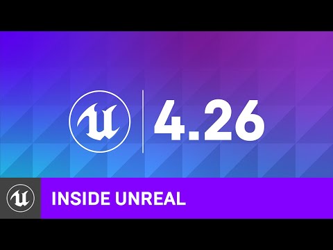 4.26 Release Highlights | Inside Unreal