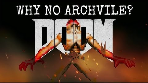 DOOM (2016) Why No Archvile?