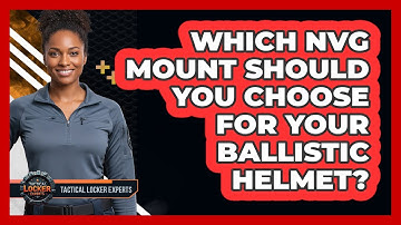 Which NVG Mount Should You Choose For Your Ballistic Helmet? - Tactical Locker Experts