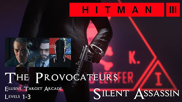 Hitman 3 - Elusive Target Arcade: The Provocateurs Level 1-3 - Silent Assassin with Default Loadout