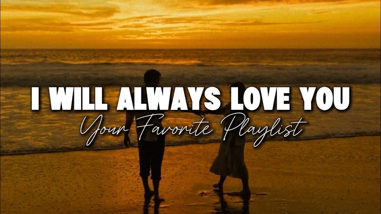 I Will Always Love You - Romantic Love Song | Love Song Playlist I Will Always Love You - Romantic Love Song | Love Song Playlist