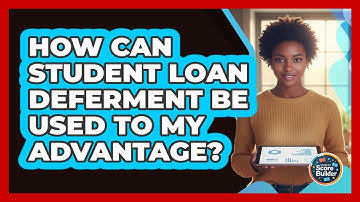 How Can Student Loan Deferment Be Used To My Advantage? - Student Score Builder
