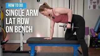 How to Do the Single Arm Lat Row On the Bench